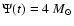 $\Psi(t)=4~M_\odot$