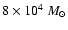 $8 \times 10^4~M_\odot$