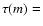 $\tau (m)=$