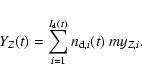 \begin{displaymath}%
Y_{Z}(t) = \sum_{i=1}^{I_{\rm d}(t)} n_{{\rm d},i}(t)
~ my_{Z,i}.
\end{displaymath}