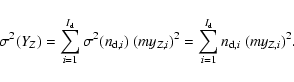 \begin{displaymath}%
\sigma^2(Y_{Z}) = \sum_{i=1}^{I_{\rm d}}
\sigma^2(n_{{\rm d...
...{Z,i})^2
=\sum_{i=1}^{I_{\rm d}} n_{{\rm d},i} ~
(my_{Z,i})^2.
\end{displaymath}