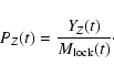 \begin{displaymath}%
P_{Z}(t)=\frac{Y_{Z}(t)}{M_{{\rm lock}}(t)}\cdot
\end{displaymath}