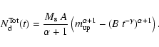 \begin{displaymath}%
N^{{\rm Tot}}_{\rm d}(t) = \frac{M_{\rm s} ~ A}{\alpha + 1}...
...m_{{\rm up}}^{\alpha+1}-(B ~
t^{-\gamma})^{\alpha + 1}\right).
\end{displaymath}