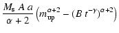 $\displaystyle \frac{M_{\rm s} ~ A ~ a}{\alpha+2} \left(m_{{\rm up}}^{\alpha+2}-(B ~ t^{-\gamma})^{\alpha+2}\right)$