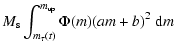 $\displaystyle M_{\rm s}
\int_{m_\tau(t)}^{m_{{\rm up}}} \Phi(m) (a m +b)^2 ~ {\rm d}m$