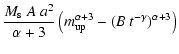 $\displaystyle \frac{M_{\rm s} ~ A ~ a^2}{\alpha+3} \left(
m_{{\rm up}}^{\alpha+3}-(B ~ t^{-\gamma})^{\alpha+3}\right)$