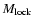$M_{{\rm lock}}$
