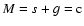 $M=s+g={\rm c}$