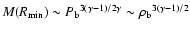 $M(R_{\min})\sim
{P_{\rm b}}^{3(\gamma-1)/2\gamma}\sim {\rho_{\rm b}}^{ 3(\gamma-1)/2}$