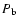 $P_{\rm b}$