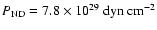 $P_{\rm ND}=7.8\times 10^{29}~ {\rm dyn~ cm^{-2}}$