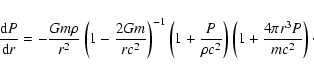 \begin{displaymath}{{\rm d}P\over {\rm d}r}=-{Gm\rho\over r^2 }\left(1-{2Gm\over...
...r \rho c^2}\right)\left(1+{4 \pi r^3 P\over m c^2}\right)\cdot
\end{displaymath}