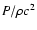 $P/\rho c^2$