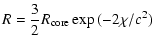 $\displaystyle R={3\over2}R_{\rm core}\exp{(-2\chi/c^2)}$