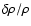 $\delta\rho/\rho$