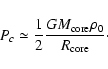 \begin{displaymath}P_c\simeq{1\over2 }{GM_{\rm core}\rho_0\over R_{\rm core}}\cdot
\end{displaymath}
