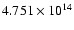 $4.751\times10^{14}$