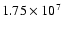 $1.75 \times10^7$