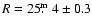 $R=25\hbox{$.\!\!^{\rm m}$ }4\pm0.3$