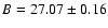 $B=27.07\pm0.16$