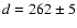 $d=262\pm5$