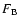 $F_{\rm B}$