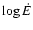 $\log\dot{E}$
