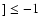 $] \le -1$