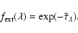 \begin{displaymath}f_{\rm ext}(\lambda) = \exp(-\tilde{\tau}_{\lambda}).
\end{displaymath}