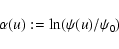 \begin{displaymath}\alpha(u) := \ln(\psi(u)/\psi_0)
\end{displaymath}