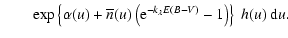 $\displaystyle \quad \quad \exp\left\{\alpha(u)+\overline{n}(u)
\left({\rm e}^{-k_{\lambda} E(B-V)}-1\right)\right\}~ h(u) ~{\rm d}u.$