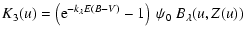 $\displaystyle { K_3(u) = \left({\rm e}^{-k_{\lambda} E(B-V)}-1\right)
~ \psi_0 ~ B_{\lambda}(u,Z(u)) }$