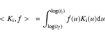 \begin{displaymath}
<K_{\rm i},f>~=\int_{\log(t_f)}^{\log(t_i)} f(u) K_{\rm i}(u) {\rm d}u
\end{displaymath}