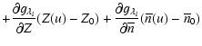 $\displaystyle + \frac{\partial g_{\lambda_i}}{\partial Z} (Z(u)-Z_0)
+ \frac{\partial g_{\lambda_i}}{\partial \overline{n}}(\overline{n}(u)-
\overline{n}_0)$