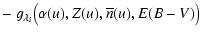 $\displaystyle - ~ g_{\lambda_i}\big(\alpha(u),Z(u),\overline{n}(u),E(B-V)\big)$