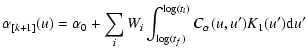 $\displaystyle \alpha_{[k+1]}(u)=\alpha_0+\sum_i W_i \int_{\log(t_f)}^{\log(t_i)}
C_{\alpha}(u,u')K_1(u') {\rm d} u'$
