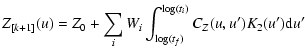 $\displaystyle Z_{[k+1]}(u)=Z_0 + \sum_i W_i \int_{\log(t_f)}^{\log(t_i)}
C_Z(u,u')K_2(u') {\rm d} u'$