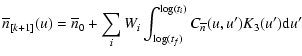 $\displaystyle \overline{n}_{[k+1]}(u)=\overline{n}_0+ \sum_i W_i \int_{\log(t_f)}^{\log(t_i)}
C_{\overline{n}}(u,u') K_3(u') {\rm d} u'$
