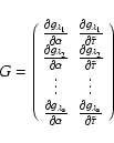 \begin{displaymath}G=\left( \begin{array}{cc}
\frac{\partial g_{\lambda_1}}{\pa...
...ambda_{\rm s}}}{\partial \tilde{\tau}}\\
\end{array} \right)
\end{displaymath}