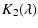 $\displaystyle K_2(\lambda)$