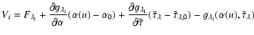 $\displaystyle V_i= F_{\lambda_i}
+ \frac{\partial g_{\lambda_i}}{\partial \alph...
...da}-\tilde{\tau}_{\lambda,0})
- g_{\lambda_i}(\alpha(u),\tilde{\tau}_{\lambda})$