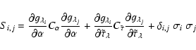 \begin{displaymath}S_{i,j} =
\frac{\partial g_{\lambda_i}}{\partial \alpha} C_{...
...artial \tilde{\tau}_{\lambda}}
+\delta_{i,j}~\sigma_i~\sigma_j
\end{displaymath}
