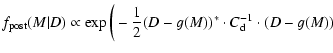 $\textstyle f_{\rm post}(M\vert D) \propto
\exp\bigg( -\displaystyle\frac{1}{2}(D-g(M))^{*}
\cdot C_{\rm d}^{-1} \cdot (D-g(M))$