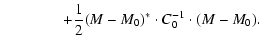 $\textstyle \qquad \qquad + \displaystyle\frac{1}{2}(M-M_0)^{*} \cdot C_0^{-1} \cdot (M-M_0) .$