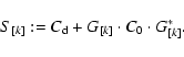 \begin{displaymath}S_{[k]}:=C_{\rm d}+G_{[k]} \cdot C_0 \cdot G^{*}_{[k]}.
\end{displaymath}