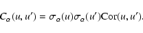 \begin{displaymath}
C_{\alpha}(u,u')=\sigma_{\alpha}(u) \sigma_{\alpha}(u')
\mbox{Cor}(u,u').
\end{displaymath}