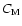 $C_{\rm M}$