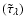 $(\tilde{\tau}_{\lambda})$