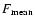 $F_{\rm mean}$