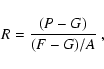 \begin{displaymath}R = \frac{(P-G)}{(F-G)/A}~,
\end{displaymath}